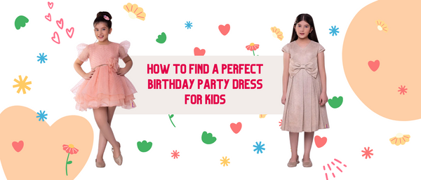How to Find a Perfect Birthday Party Dress for Kids
