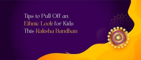 Tips to Pull Off an Ethnic Look for Kids This Raksha Bandhan