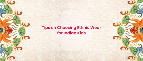 Tips on Choosing Ethnic Wear for Indian Kids