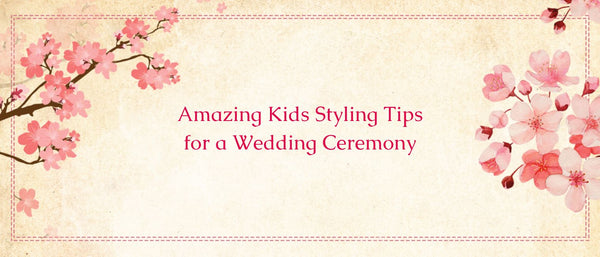 Amazing Kids Styling Tips for a Wedding Ceremony