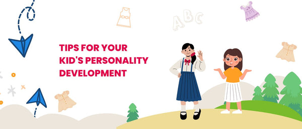 Tips For Your Kid's Personality Development