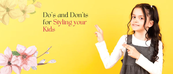 Do’s and Don’ts for Styling your Kids