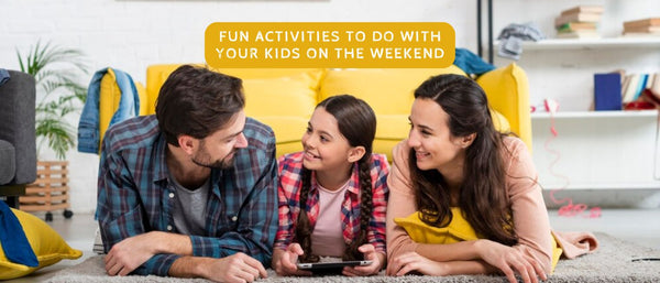 Fun Activities to Do with Your Kids on the Weekend